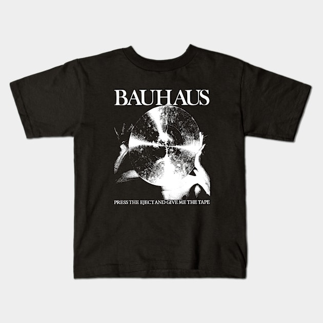 Bauhaus - Press The Eject  And Give Me The Tape Kids T-Shirt by xlaxiata